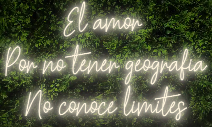 Neón para Bodas y Eventos "El amor Por no tener geografía No conoce límites"