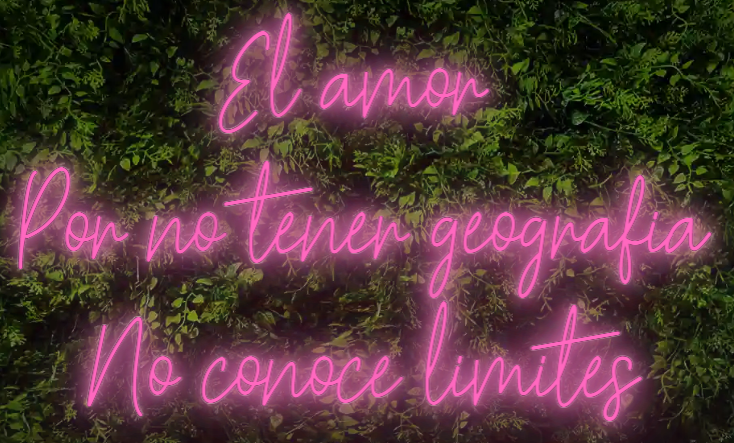 Neón para Bodas y Eventos "El amor Por no tener geografía No conoce límites"